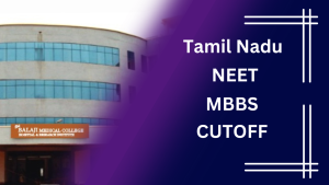 Read more about the article Tamil Nadu MBBS COLLEGE, Cutoff 2023 (Expected), FEE STRUCTURE: MBBS, BDS, GEN, OBC, SC/ST