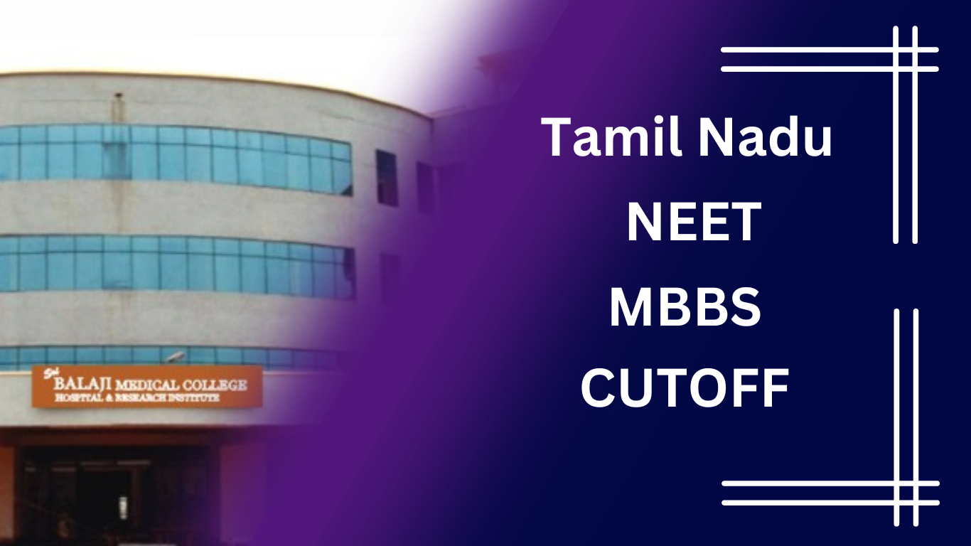 You are currently viewing Tamil Nadu MBBS COLLEGE, Cutoff 2023 (Expected), FEE STRUCTURE: MBBS, BDS, GEN, OBC, SC/ST