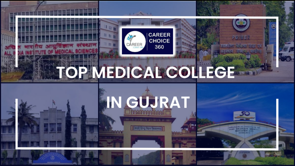 TOP MEDICAL COLLEGE IN GUJRAT CAREER CHOICE 360