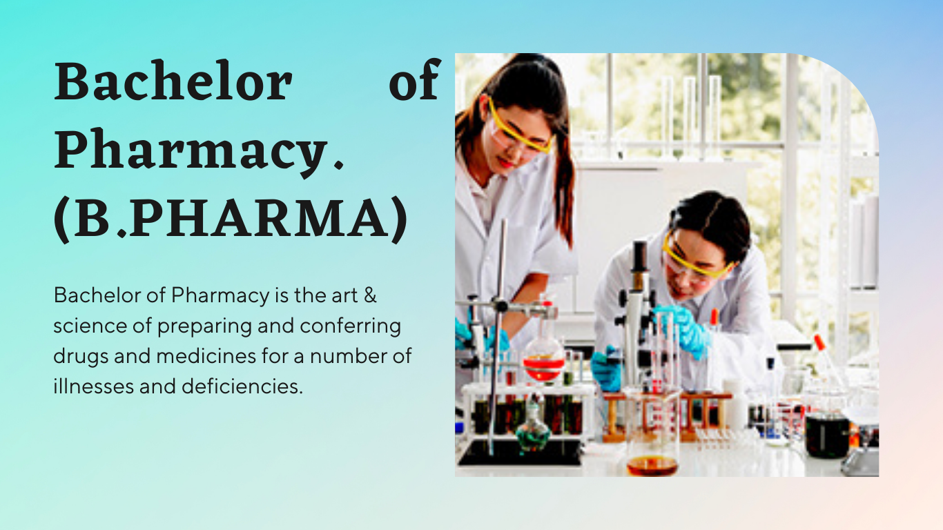 You are currently viewing Bachelor of Pharmacy (B.PHARMA): Your Pathway to a Rewarding Career in Pharmacy