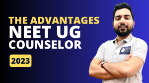 Read more about the article The Advantages of Consulting with a NEET UG Counselor for Your Future