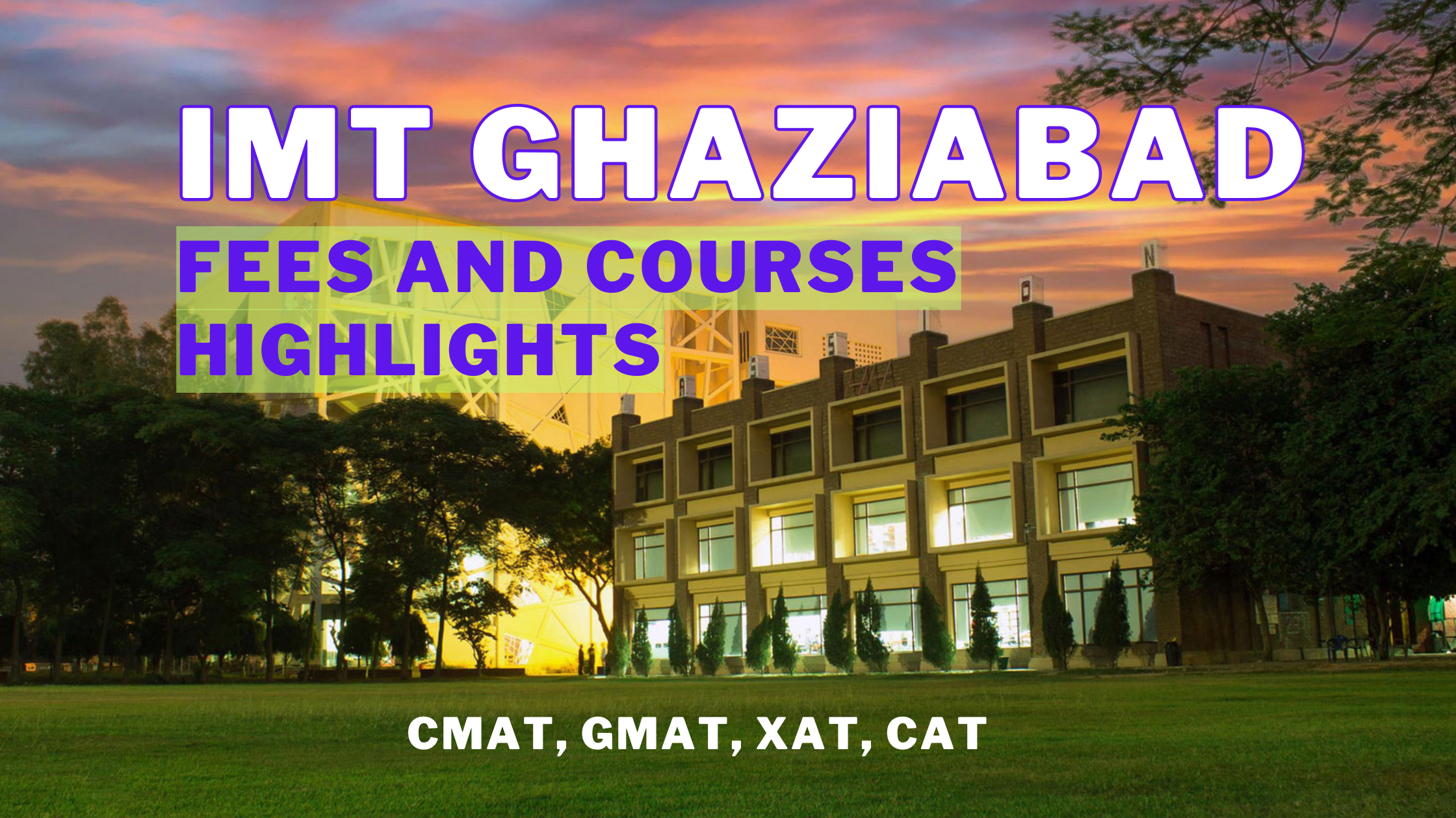 You are currently viewing Institute Of Management Technology Ghaziabad (IMT Ghaziabad): Highlights, Fees and Courses