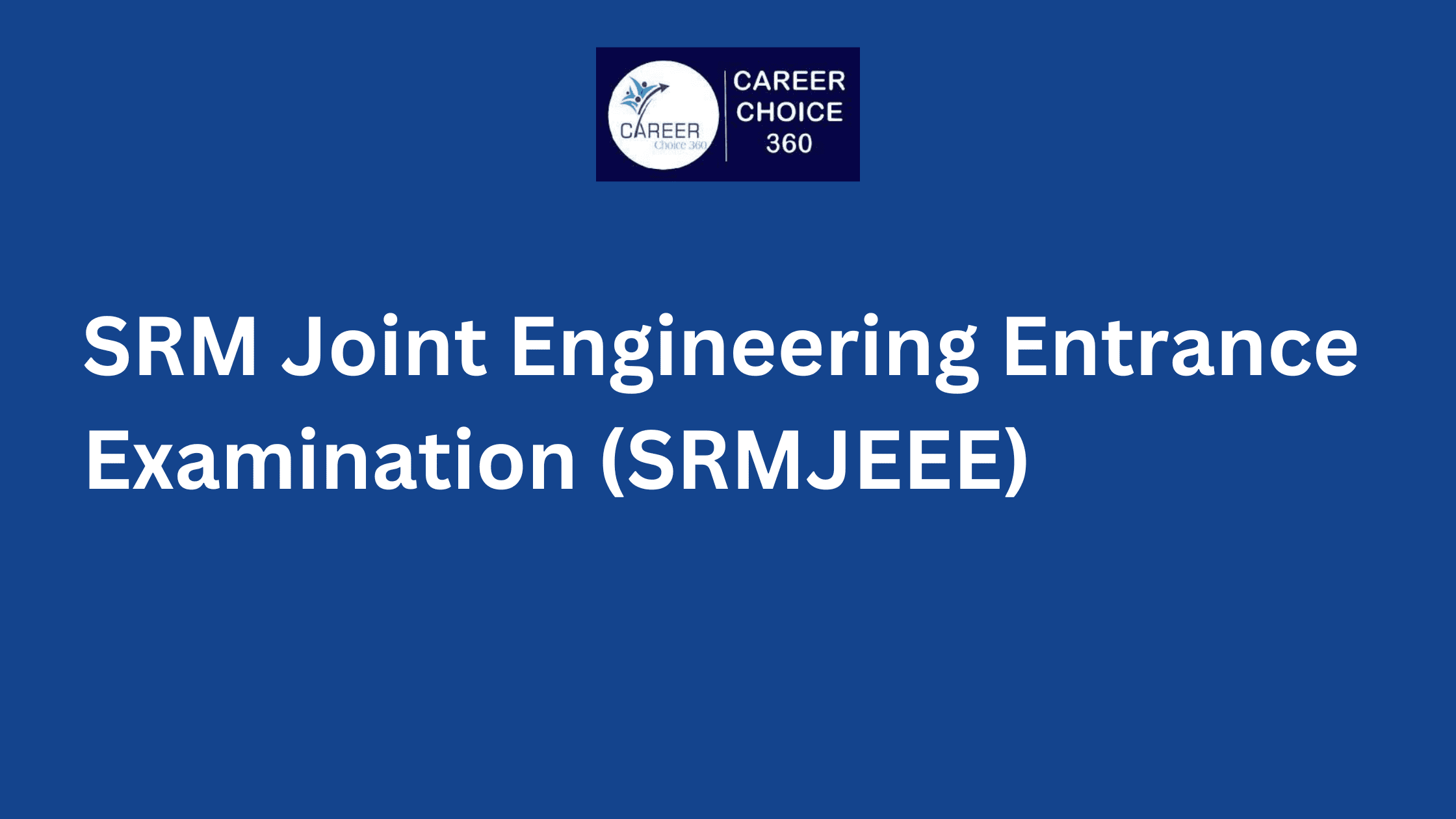 You are currently viewing SRMJEEE 2024 : Exam Date, Registration, Syllabus, Mock Test, Pattern, Preparation, Admit Card