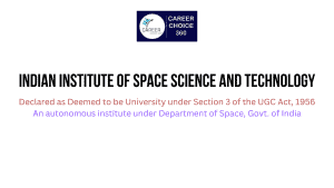 Read more about the article Indian Institute of Space Science and Technology (IIST), Thiruvananthapuram : Course & Fees, Admission  procedure, Rankings, and Placements
