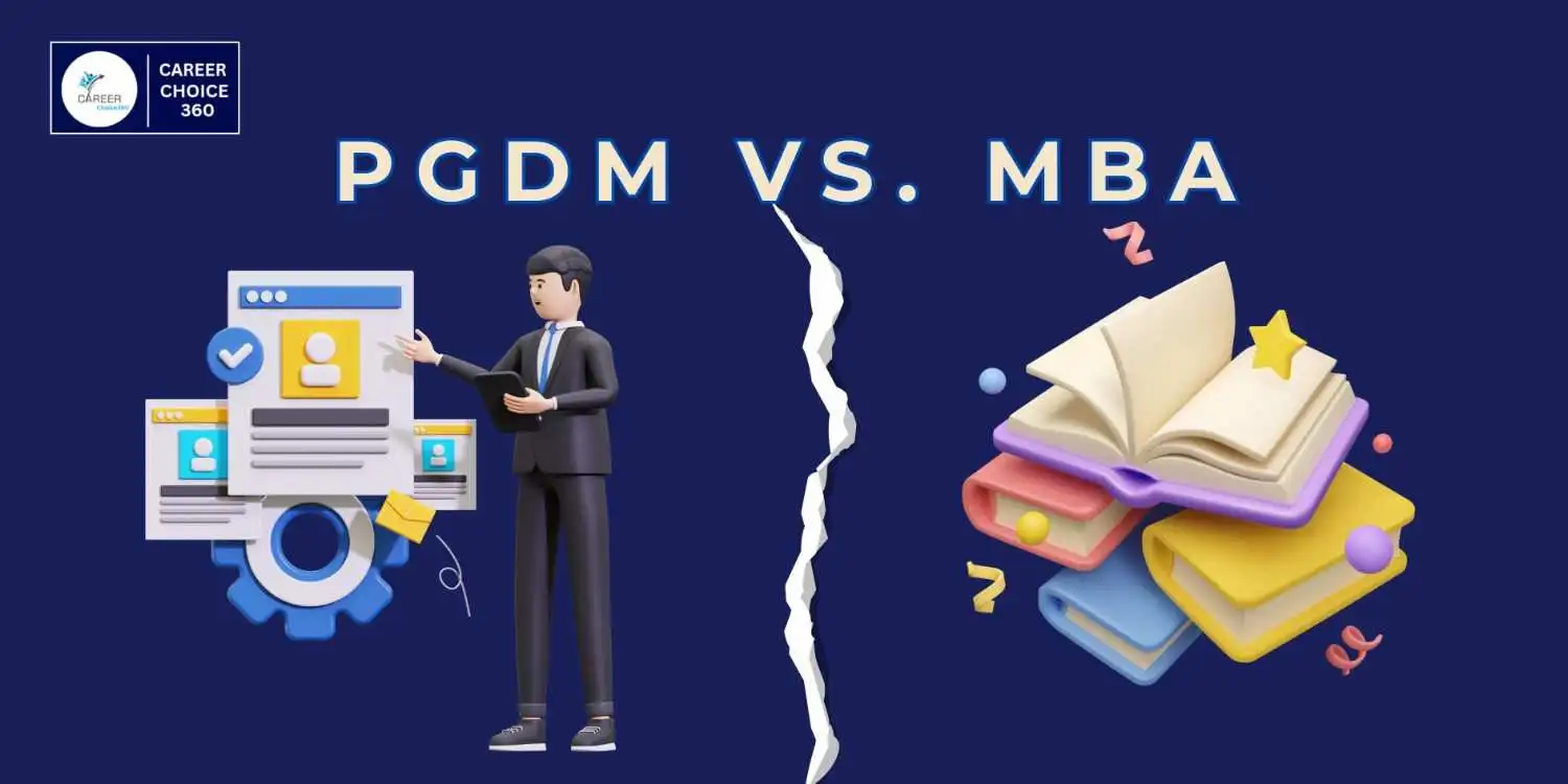 PGDM vs MBA: MBA or PGDM Which is better in India? Compare MBA and PGDM courses, differences in curriculum, career scope, accreditation.